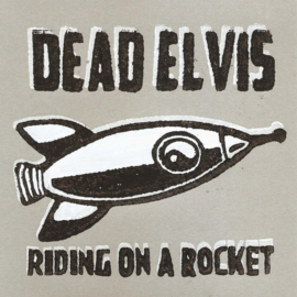 Dead Elvis - Riding on a rocket (lim. linocut serie split 7")