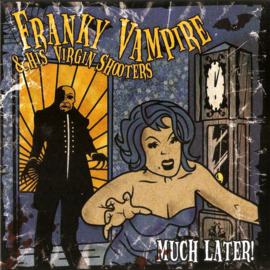 Franky Vampire & His Virgin Shooters - Much later! 7"