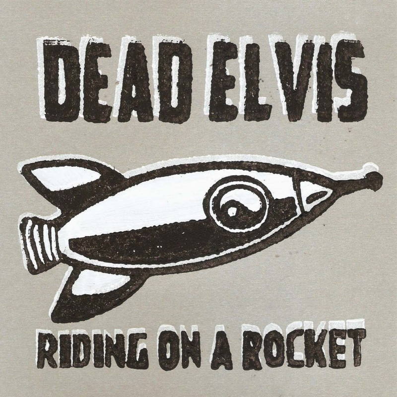 Dead Elvis - Riding on a rocket (lim. linocut serie split 7")