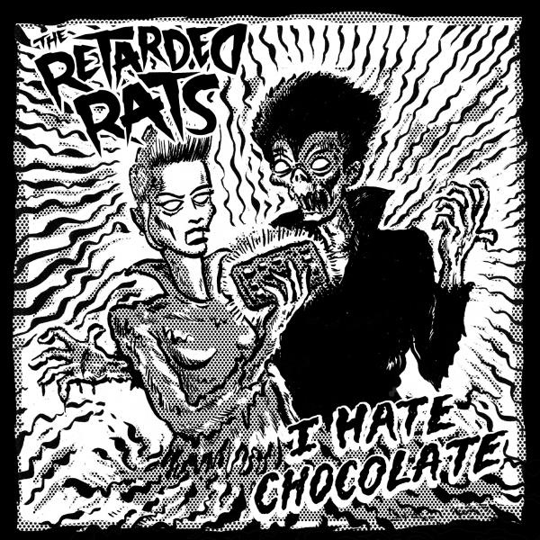 The Retarded Rats - I hate chocolate 7"