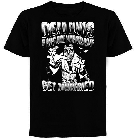 Dead Elvis "GET ZOMBIFRIED" shirt