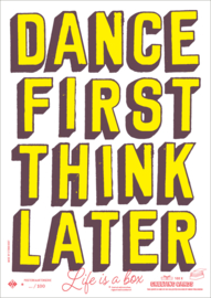 Poster Dance First Think Later - A3