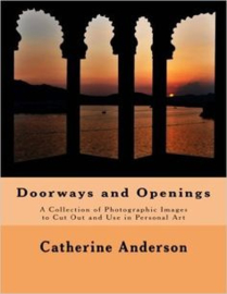 Doorways and Openings: A Collection of Photographic Images to Cut Out and Use in Personal Art