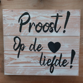 Te huur:  Bord met "Proost op de liefde" ♥ Nr. 19