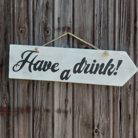 Te huur:  Bord met "Have a drink" ♥ Nr. 4