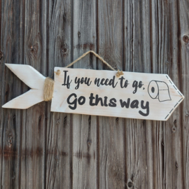 Te huur:  Bord met "If you need to go, Go this way" ♥ Nr. 3