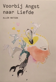 Allen Watson - Voorbij Angst naar Liefde