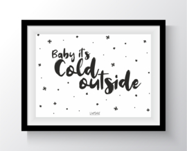 Baby its cold outside