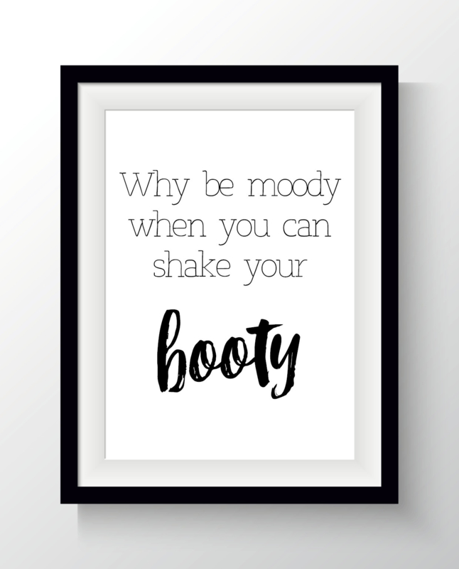 Why Be Moody When You Can Shake Your Booty Kaarten En Posters Vanmariel 