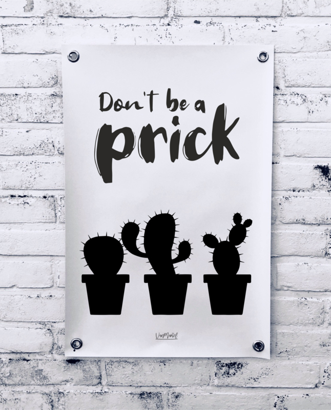 Tuinposter - Don't be a prick