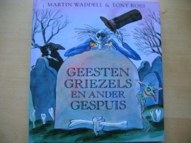 Geesten, griezels en ander gespuis (M. Wadell & T. Ross)