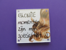 Blonde momenten zijn mijn specialiteit ;-) (Magneet 113)