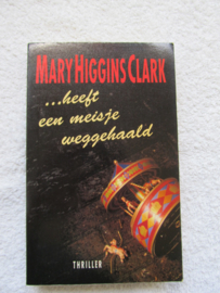 ... heeft een meisje weggehaald - Mary Higgins Clark (T)