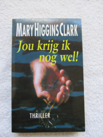 Jou krijg ik nog wel - Mary Higgins Clark (T)