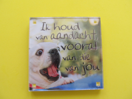 Ik houd van aandacht, vooral van die van jou (Magneet 084-V)