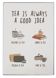 Tekstbord Tea is always a good idea