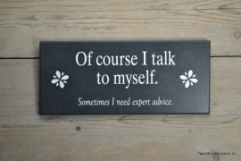 Tekstbord Of course I talk to myself