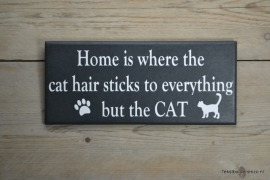 Tekstbord Home is where the cat hair sticks...