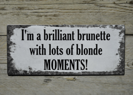 Tekstbord I'm a brilliant brunette