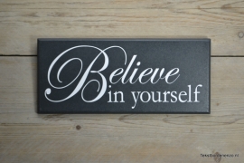 Tekstbord Believe in yourself