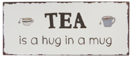 Tekstbord Tea is a hug in a mug