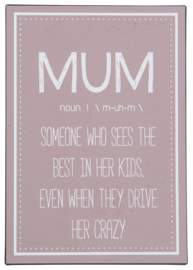 Tekstbord Mum, someone who sees the best in her kids