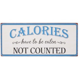 Tekstbord Calories have to be eaten