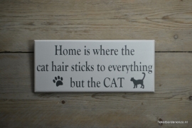 Tekstbord Home is where the cat hair sticks...