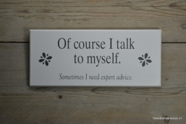 Tekstbord Of course I talk to myself