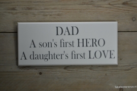 Tekstbord Dad, a son's first hero, a daughter's first love