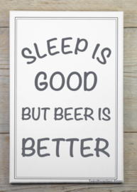 Tekstbord Sleep is good but beer is better