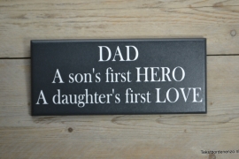 Tekstbord Dad, a son's first hero, a daughter's first love