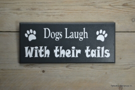 Tekstbord Dogs laugh with their tails