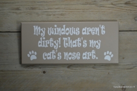 Tekstbord My windows aren't dirty! That's my cat's nose art.