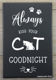 Tekstbord Always kiss your cat goodnight