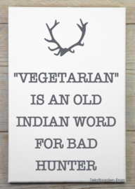 Tekstbord Vegetarian, an old Indian word for bad hunter