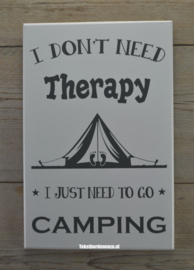 Tekstbord I don't need therapy, camping (tent)