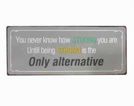 Tekstbord You never know how strong you are