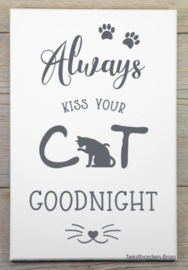 Tekstbord Always kiss your cat goodnight