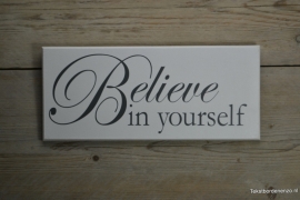 Tekstbord Believe in yourself