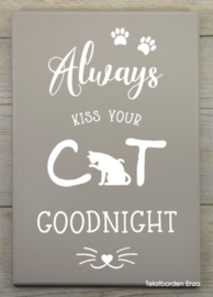 Tekstbord Always kiss your cat goodnight