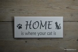 Tekstbord Home is where your cat is