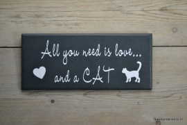 Tekstbord All you need is love and a cat