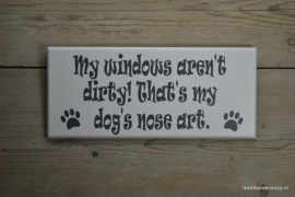 Tekstbord My windows aren't dirty! That's my dog's nose art.