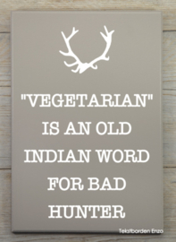 Tekstbord Vegetarian, an old Indian word for bad hunter