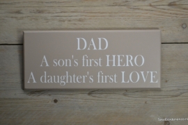 Tekstbord Dad, a son's first hero, a daughter's first love