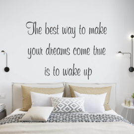 Muursticker The best way  to make your dreams come true is to wake up