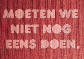Moeten we niet nog eens doen