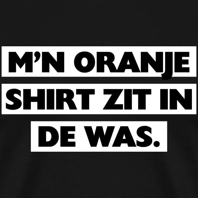 M'n oranje shirt zit in de was