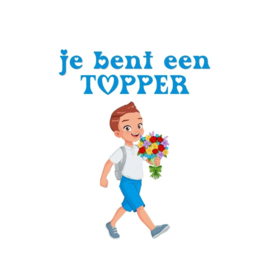 Je bent een TOPPER, jongen